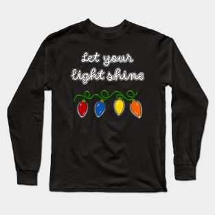 Let your Light Shine Christmas Lights Long Sleeve T-Shirt